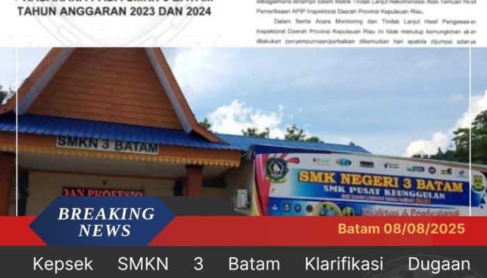 Kepsek SMKN 3 Batam Klarifikasi Dugaan Pemborosan Dana BOS: Seluruh Penggunaan Sesuai Aturan dan Sudah Dinyatakan Clear