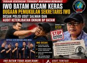 IWO Batam Kecam Dugaan Pemukulan Sekretaris IWO, Desak Polisi Usut Salman dan Audit Keterlibatan Oknum BP Batam