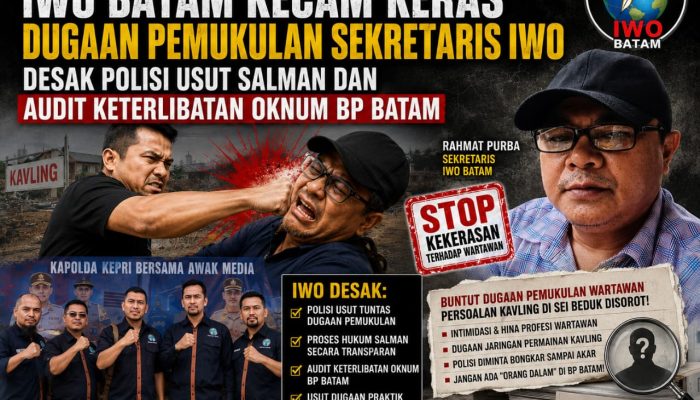 IWO Batam Kecam Dugaan Pemukulan Sekretaris IWO, Desak Polisi Usut Salman dan Audit Keterlibatan Oknum BP Batam